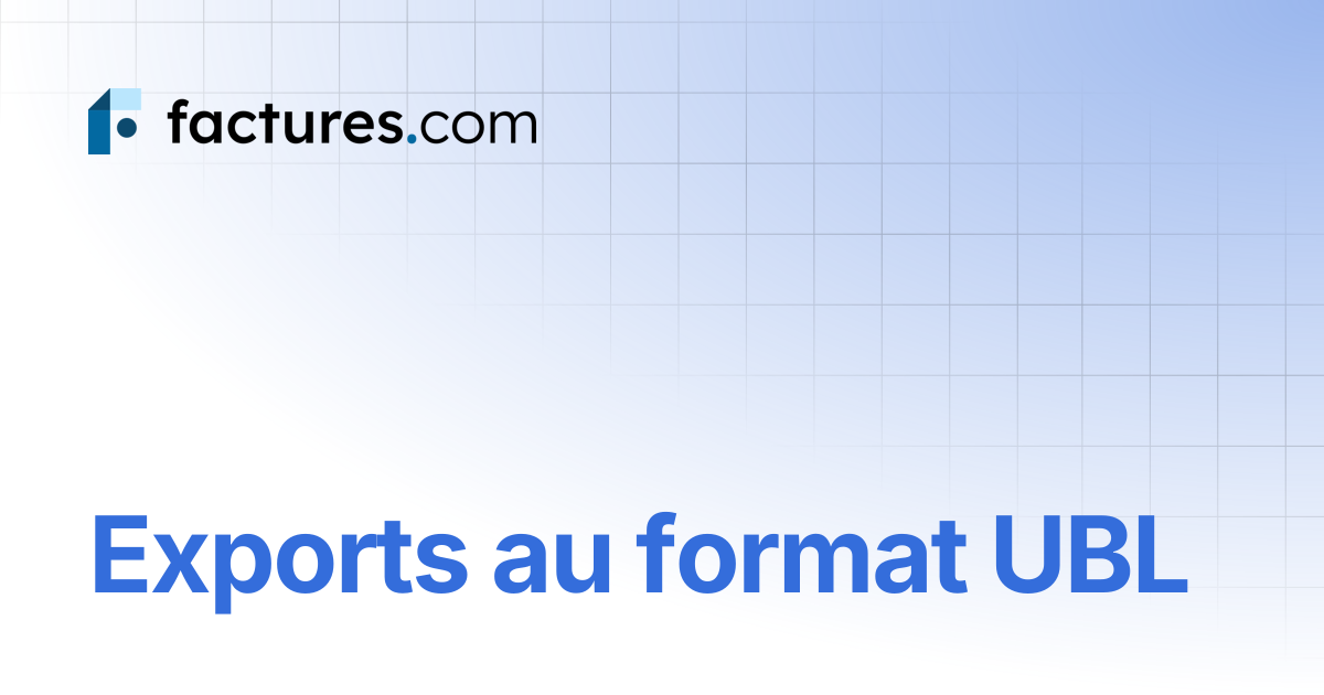 Exports au format UBL | Factures.com - Documentation